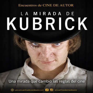 LA MIRADA DE KUBRICK. Encuentros DE CINE DE AUTOR